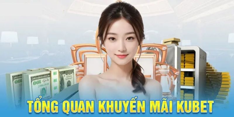 Vài nét về khuyến mãi Kubet