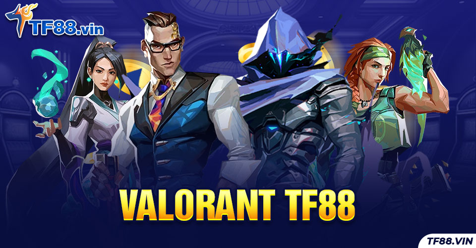 Tìm Hiểu Valorant TF88 & Cách chơi Dành Cho Người Mới
